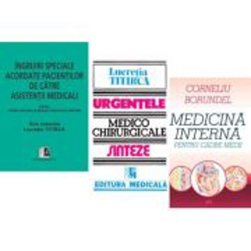 Pachet Medicina interna pentru cadre medii, Ingrijiri speciale si Urgentele medico-chirurgicale ale asistentilor medicali - Corneliu Borundel, Lucreti