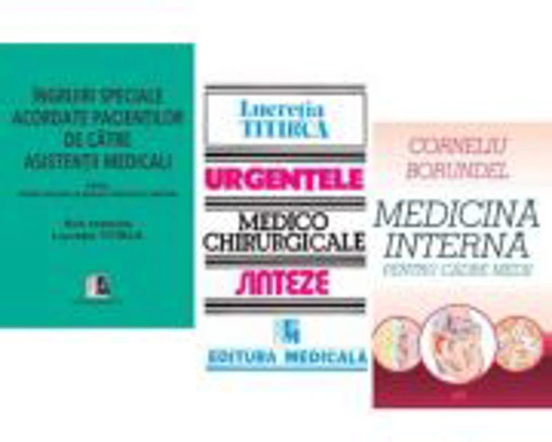 Pachet Medicina interna pentru cadre medii, Ingrijiri speciale si Urgentele medico-chirurgicale ale asistentilor medicali - Corneliu Borundel, Lucreti