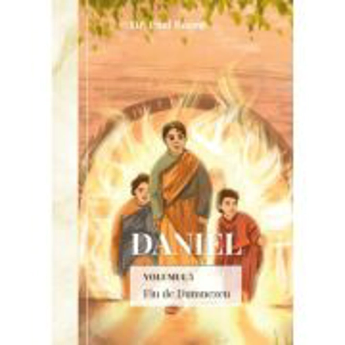 Daniel. Fiu de Dumnezeu. Volumul 5