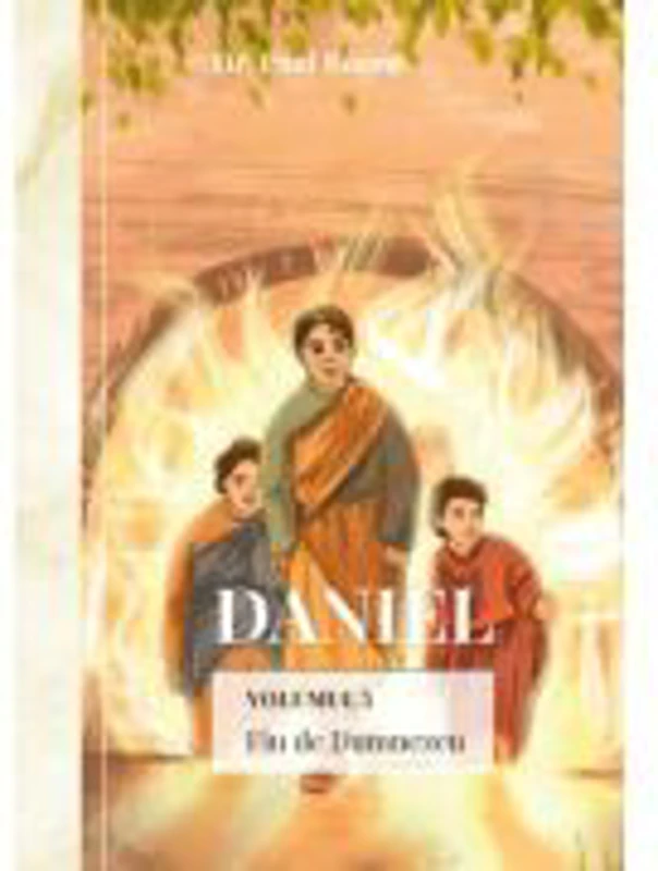 Daniel. Fiu de Dumnezeu. Volumul 5