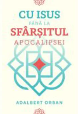 Cu Isus pana la sfarsitul Apocalipsei