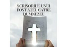 Scrisorile unui fost ateu catre Dumnezeu