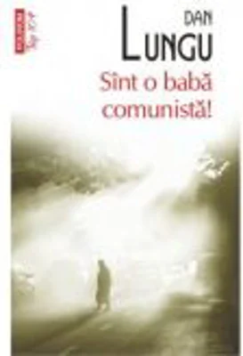Sint o baba comunista! - Dan Lungu