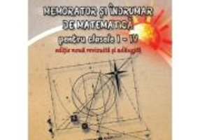 Memorator si indrumar de matematica pentru clasele 1-4. Editie noua, revizuita si adaugita - Gheorghe-Adalbert Schneider