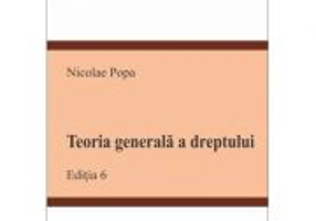 Teoria generala a dreptului. Editia 6