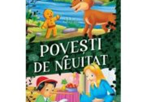 Povesti de neuitat. Aventurile lui Pinocchio, Rapunzel, Omuletul de turta dulce
