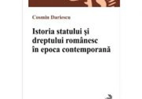 Istoria statului si dreptului romanesc in epoca contemporana - Cosmin Dariescu