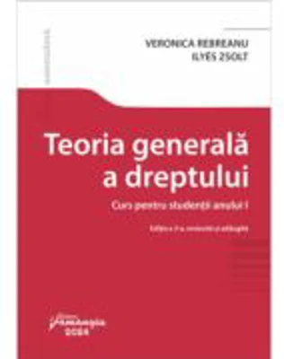 Teoria generala a dreptului. Curs pentru studentii anului 1. Editia a 3-a