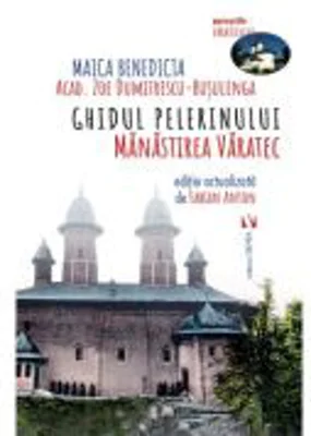 Ghidul Pelerinului. Manastirea Varatec - Zoe Dumitrescu-Busulenga