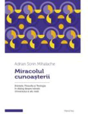 Miracolul cunoasterii - Arhid. Adrian Sorin Mihalache