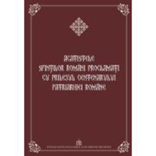 Acatistele Sfintilor romani proclamati cu prilejul Centenarului Patriarhiei Romane (editie cartonata)