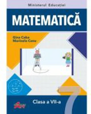 Manual Matematica pentru clasa a 7-a - Gina Caba