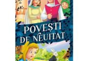 Povesti de neuitat. Alice in Tara Minunilor, Aladin si lampa fermecata, Ali Baba si cei patruzeci de hoti