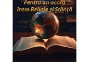 Pentru un acord intre Religie si Stiinta - Prof. Ilarion Verdes