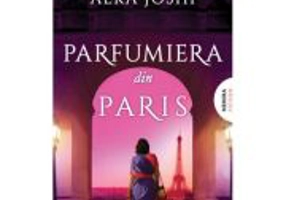 Parfumiera din Paris (Trilogia JAIPUR, partea a 3-a) - Alka Joshi