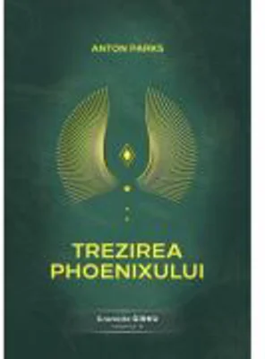 Trezirea Phoenixului. Cronicile Girku Volumul 4 - Anton Parks