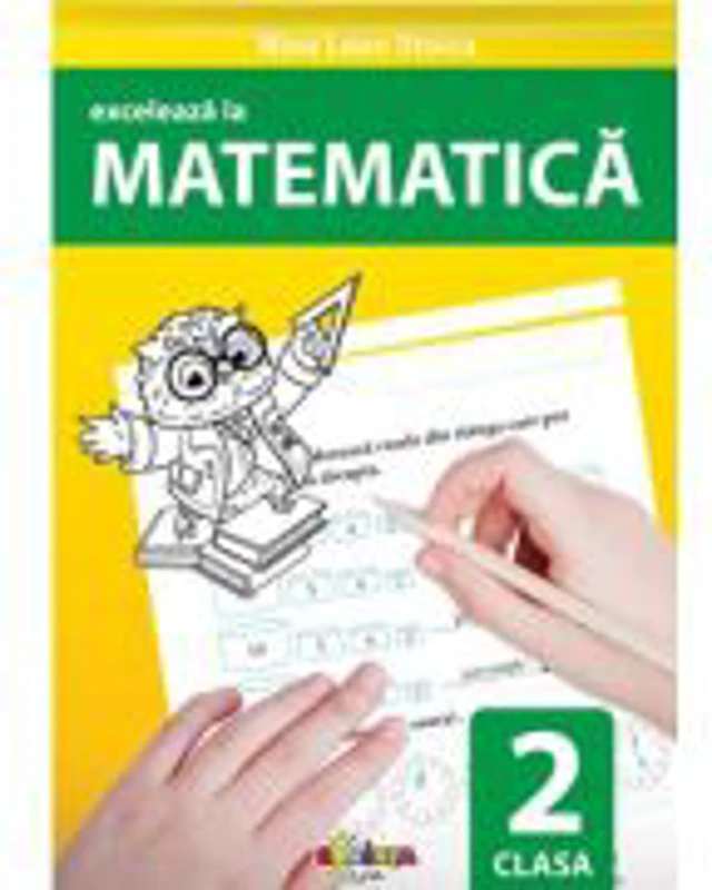 Exceleaza la matematica. clasa 2