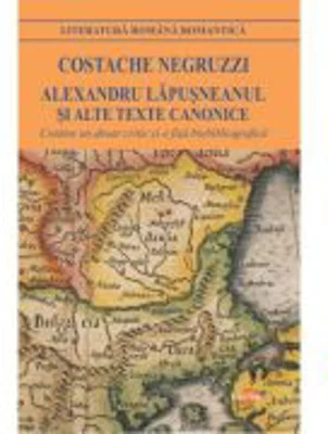 Alexandru Lapusneanul si alte texte canonice - Costache Negruzzi