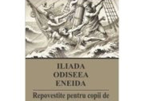 Iliada. Odiseea. Eneida. Repovestite pentru copii - George Andreescu