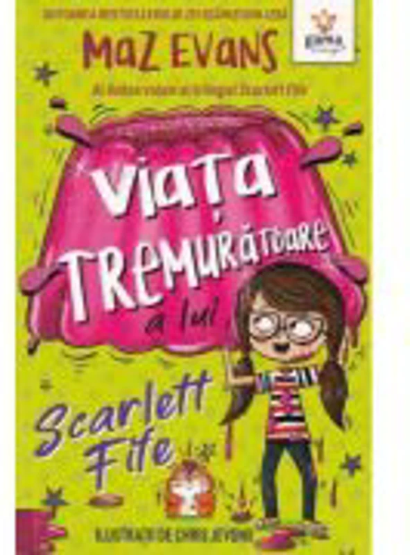 Viata tremuratoare a lui Scarlett Fife, volumul 2 - Maz Evans