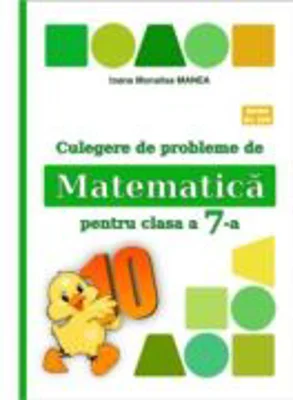 Culegere de probleme de matematica PUISORUL clasa a 7-a - Ioana Monalisa Manea