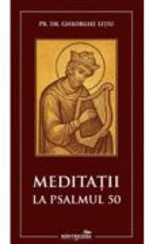 Meditatii la Psalmul 50 - Gheorghe Litiu