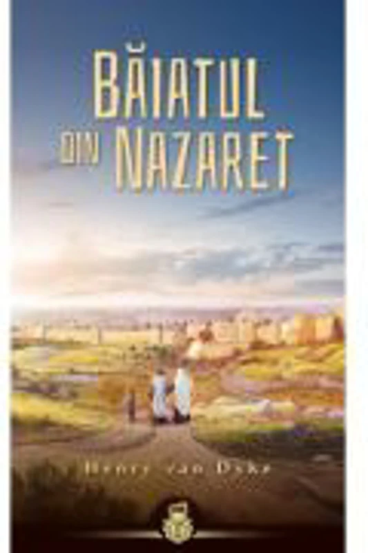 Baiatul din Nazaret - Henry van Dyke