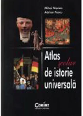 Atlas scolar de Istorie Universala. Editia 3 - Mihai Manea, Adrian Pascu