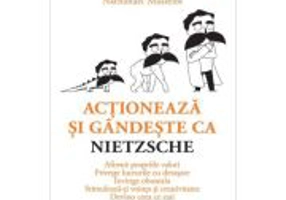 Actioneaza si gandeste ca Nietzsche - Nathanael Masselot
