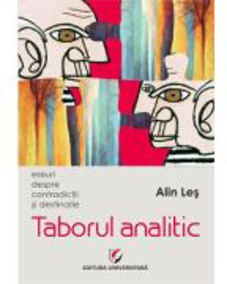 Taborul analitic. Eseuri despre contradictii si destinatie - Alin Les