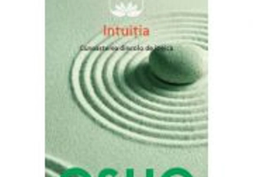 Osho. Intuitia. Cunoasterea de dincolo de logica - Osho International Foundation