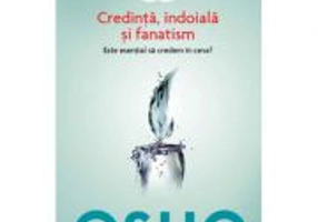 Osho. Credinta, indoiala si fanatism. Este esential sa credem in ceva? - Osho International Foundation