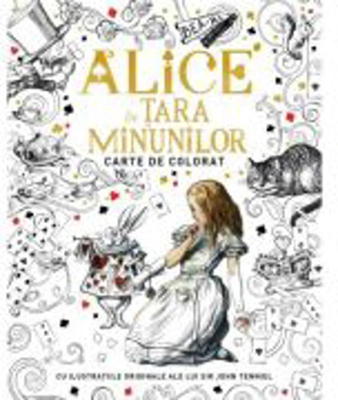 Alice in tara minunilor. Carte de colorat. Cu ilustratiile originale ale lui Sir John Tenniel