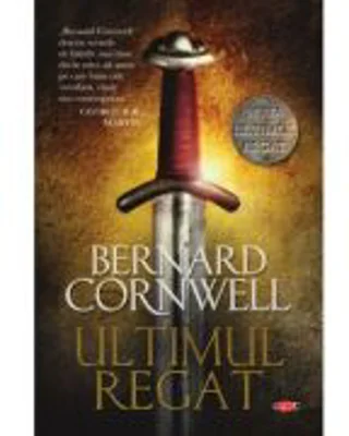 Ultimul regat - Bernard Cornwell