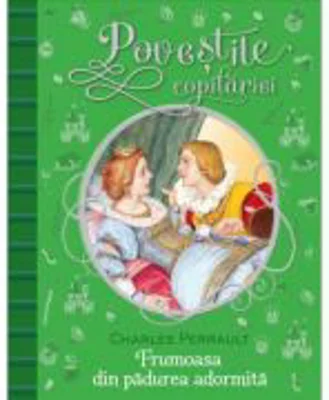 Frumoasa din padurea adormita. Povestile copilariei - Charles Perrault