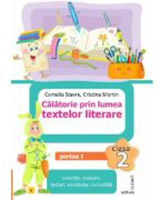 Calatorie prin lumea textelor literare. Clasa a 2-a. Partea 1 (E) - Camelia Stavre