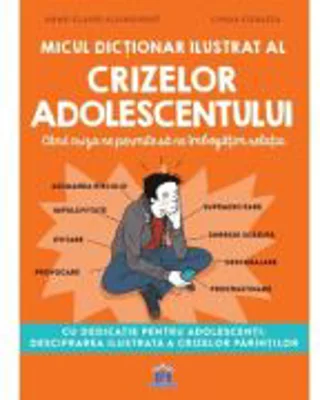Micul dictionar ilustrat al crizelor adolescentului - Anne-Claire Kleindienst