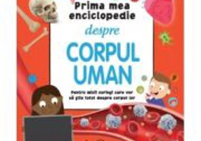 Prima mea enciclopedie despre corpul uman - DK