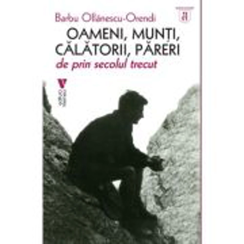 Oameni, munti, calatori, pareri - Barbu Ollanescu-Orendi