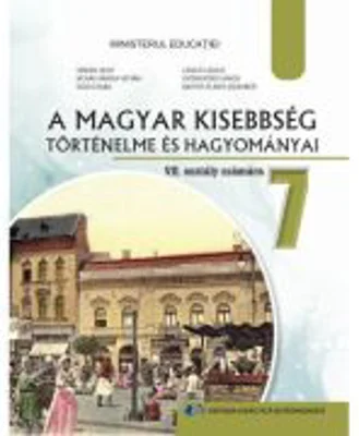 Istoria si traditiile minoritatii maghiare. Manual in limba maghiara pentru clasa a 7-a - Orban Zsolt