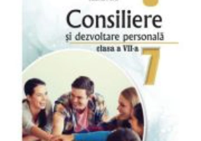 Consiliere si dezvoltare personala. Manual pentru clasa a 7-a - Simona Elena Popa
