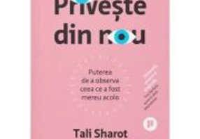 Priveste din nou. Puterea de a observa ceea ce a fost mereu acolo - Tali Sharot