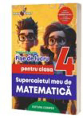 Supercaietul meu de matematica si explorarea mediului. Clasa 4. Fise de lucru - Dorina Riscuta