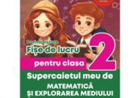 Supercaietul meu de matematica si explorarea mediului. Clasa 2. Fise de lucru - Dorina Riscuta