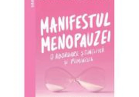 Manifestul menopauzei. O abordare stiintifica si feminista - Dr. Jen Gunter