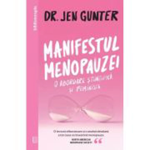 Manifestul menopauzei. O abordare stiintifica si feminista - Dr. Jen Gunter