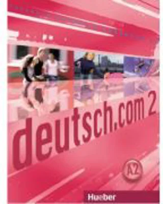 deutsch. com 2, Kursbuch - Lina Pilypaityte, Sara Vicente, Carmen Cristache, Erna Szakaly