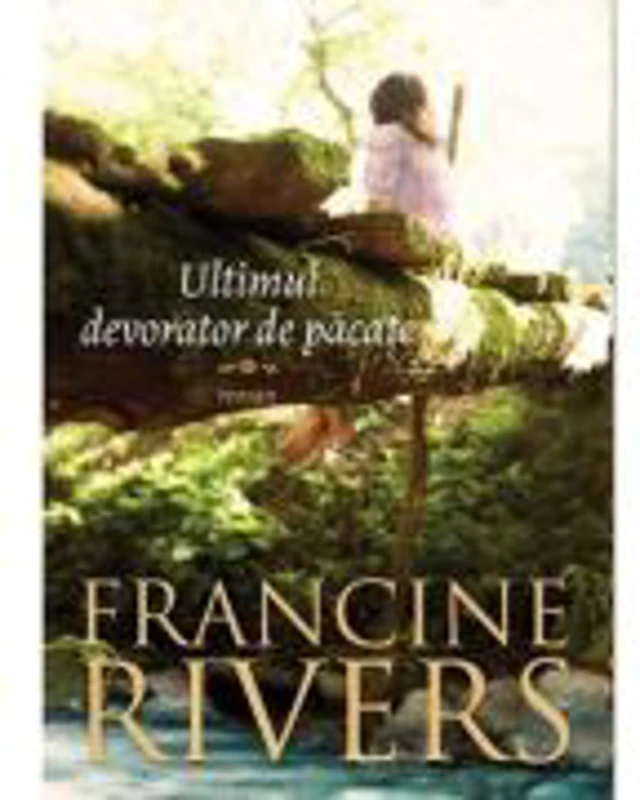 Ultimul devorator de pacate - Francine Rivers