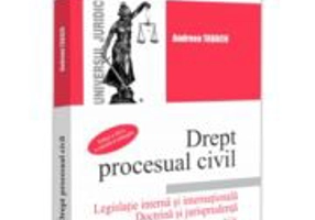 Drept procesual civil. Legislatie interna si internationala. Doctrina si jurisprudenta. Editia a-3-a, revazuta si adaugita - Andreea Tabacu