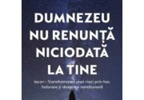 Dumnezeu nu renunta niciodata la tine - Max Lucado